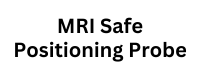 MRI Safe Positioning Probe